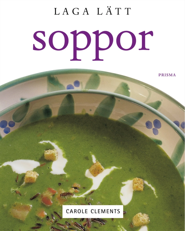 Laga lätt soppor; Carole Clements; 2001