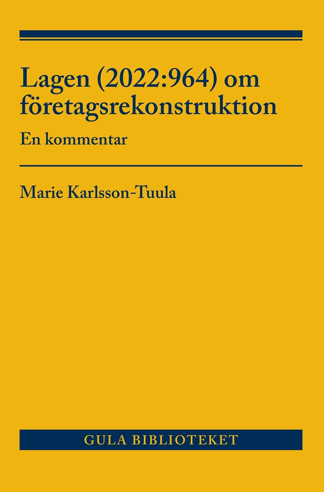 Lagen (2022:964) om företagsrekonstruktion  : en kommentar; Marie Karlsson-Tuula; 2022