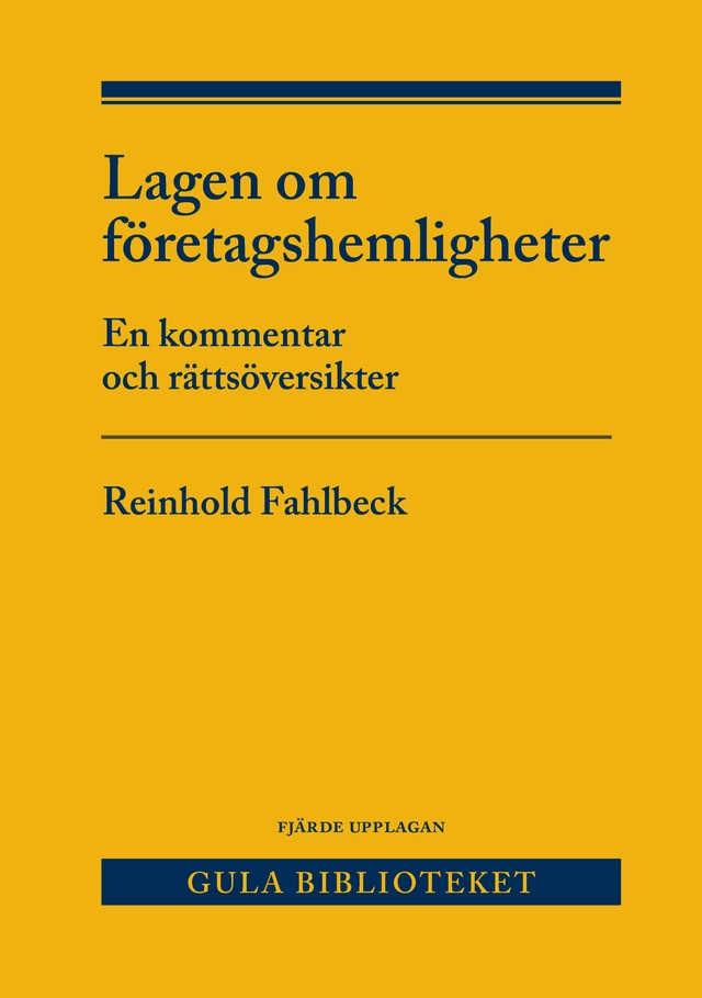 Lagen om företagshemligheter : en kommentar och rättsöversikter; Reinhold Fahlbeck; 2019