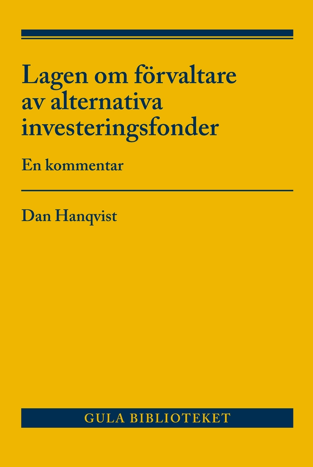 Lagen om förvaltare av alternativa investeringsfonder : en kommentar; Dan Hanqvist; 2016