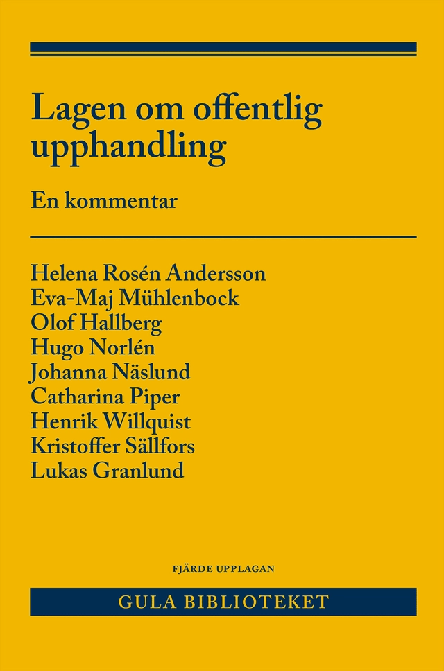 Lagen om offentlig upphandling : en kommentar; Helena Rosén Andersson, Eva-Maj Mühlenbock, Olof Hallberg, Hugo Norlén, Johanna Näslund, Catharina Piper, Henrik Willquist, Kristoffer Sällfors, Lukas Granlund; 2026