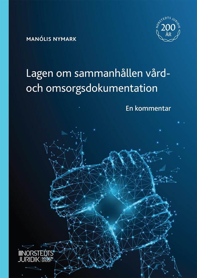 Lagen om sammanhållen vård- och omsorgsdokumentation : En kommentar; Manólis Nymark; 2023