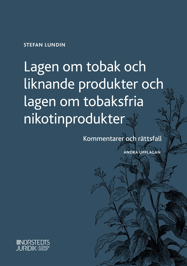 Lagen om tobak och liknande produkter och lagen om tobaksfria nikotinproduk; Stefan Lundin; 2022