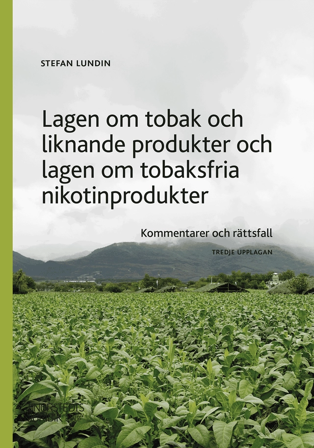 Lagen om tobak och liknande produkter och lagen om tobaksfria nikotinprodukter : kommentarer och rättsfall; Stefan Lundin; 2026