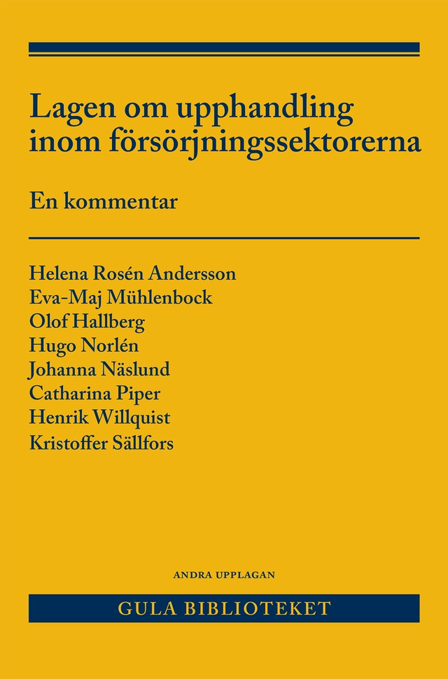Lagen om upphandling inom försörjningssektorerna (LUF) : en kommentar; Helena Rosén Andersson, Eva-Maj Mühlenbock, Olof Hallberg, Hugo Norlén, Johanna Näslund, Catharina Piper, Henrik Willquist, Kristoffer Sällfors; 2023
