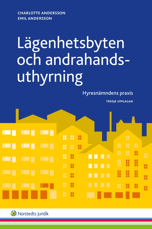 Lägenhetsbyten och andrahandsuthyrning : Hyresnämndens praxis; Charlotte Andersson, Emil Andersson; 2015