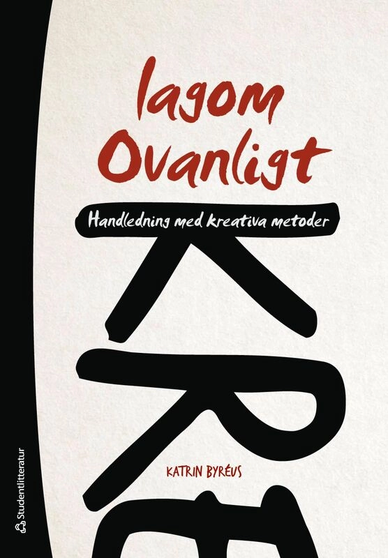 Lagom ovanligt : handledning med kreativa metoder; Katrin Byréus; 2025