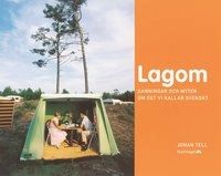 Lagom : sanningar och myter om det vi kallar svenskt; Johan Tell; 2004