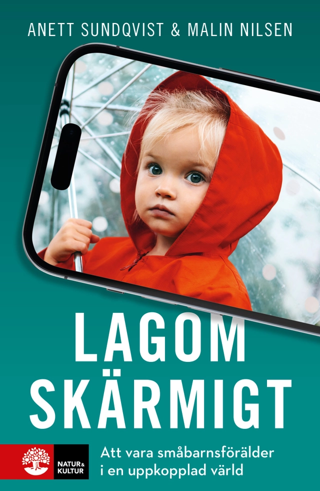 Lagom skärmigt : Att vara småbarnsförälder i en uppkopplad värld; Anett Sundqvist, Malin Nilsen; 2026