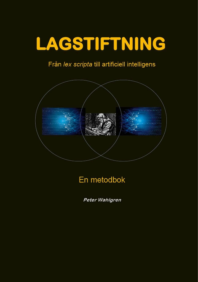 Lagstiftning : Från lex scripta till artificiell intelligens - En metodbok; Peter Wahlgren; 2026