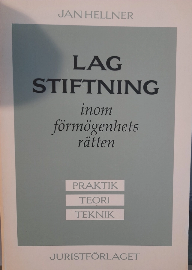 Lagstiftning inom förmögenhets rätten: praktik, teori och teknik; Jan Hellner; 1990