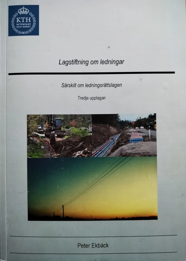 Lagstiftning om ledningar : särskilt om ledningsrättslagen; Peter Ekbäck; 2016