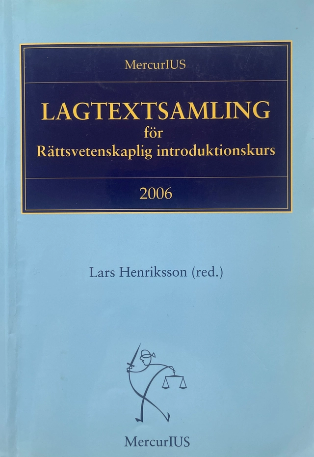 Lagtextsamling för rättsvetenskaplig introduktionskurs; Lars Henriksson; 2006