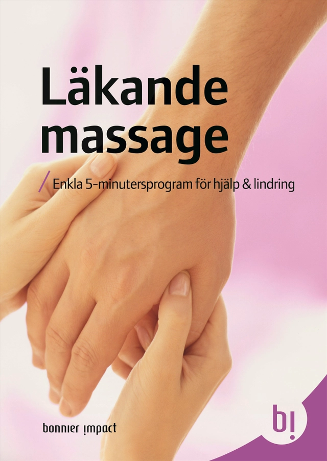 Läkande massage : enkla 5-minutersprogram för hjälp & lindring; Mia Ruthman; 2008