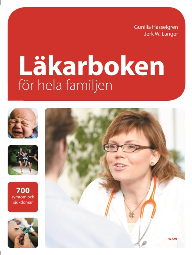 Läkarboken för hela familjen : 700 symtom och sjukdomar; Gunilla Hasselgren, Jerk W Langer; 2007