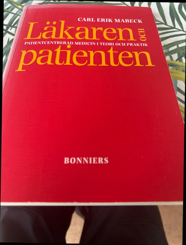 Läkaren och patienten : patientcentrerad medicin i teori och praktik; Carl Erik Mabeck; 1995