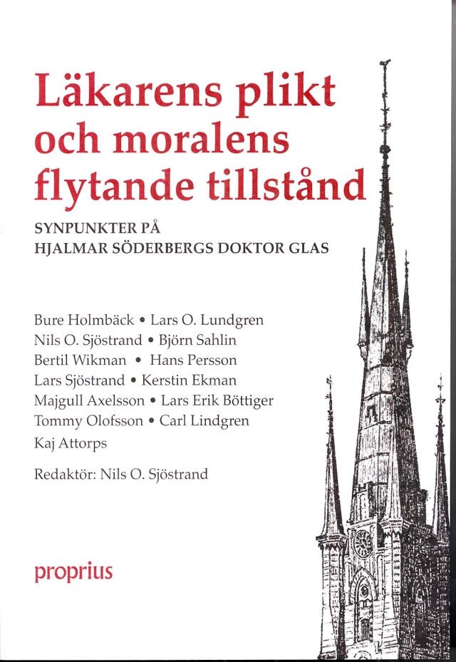 Läkarens plikt och moralens flytande tillstånd : synpunkter på Hjalmar Söderbergs Doktor Glas; Nils O. Sjöstrand; 2010