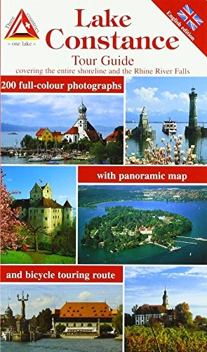 Lake Constance: Tour Guide Covering the Entire Shoreline and the Rhine River Falls ; with Panoramic Map and Bicycle Touring Route