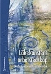 Läkekonstens arbetsredskap : livshistoriecentrerad metodik; Ing-Marie Neve; 2003