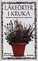 Läkeörter i kruka :  odla läkeörter och bered örtkurer mot vanliga åkommor; Effie Romain; 1997
