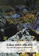 Läker tiden alla sår? : om spåren efter människans miljöpåverkan; Claes Bernes; 2001