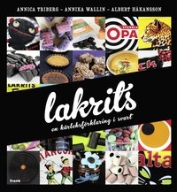 Lakrits : en kärleksförklaring i svart; Annica Triberg, Annika Wallin; 2012