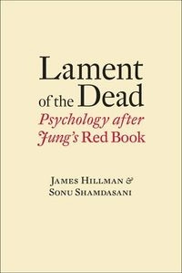 Lament of the Dead; James Hillman, Sonu Shamdasani; 2013