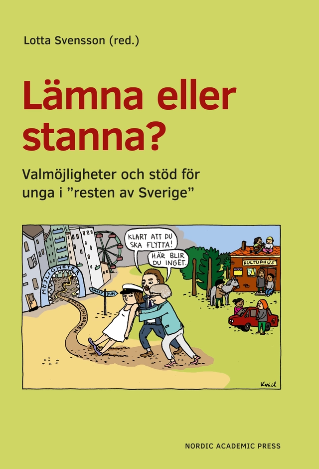 Lämna eller stanna? Valmöjligheter och stöd för unga i "resten av Sverige"; Lotta Svensson, Ingrid Bergström Nilsson, Elin Bogren, Linnéa Hassis, Josefine Heed, Lotti Jilsmo, Anne Lindberg, Lo Lindström, Bibbi Lodmark, Jytte Rüdiger, Sofie Skalstad, Arvi Stiernström, Anna Tuomas; 2017