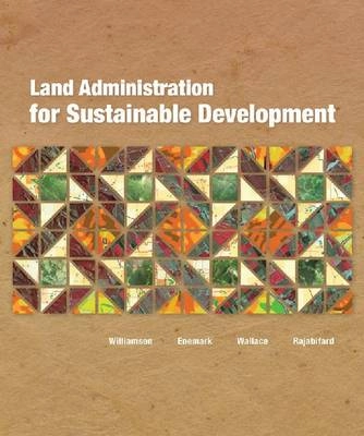 Land administration for sustainable development; I. P. Williamson; 2010