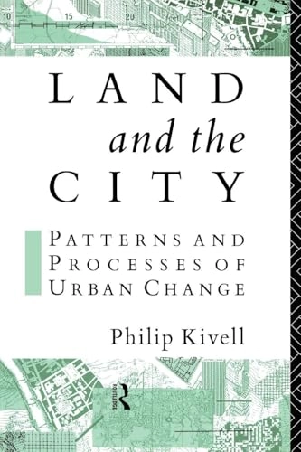 Land and the city : patterns and processes of urban change; Philip Kivell; 1993