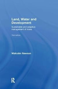 Land, water and development : sustainable and adaptive management of rivers; Malcolm David. Newson; 2009