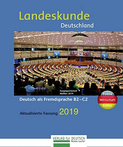 Landeskunde Deutschland  : Politik - Wirtschaft - Kultur : für Deutsch als Fremdsprache; Renate Luscher; 2019