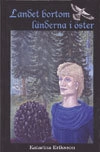 Landet bortom länderna i öster; Katarina Eriksson; 2003