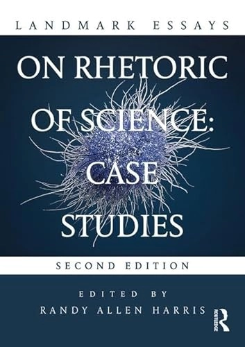 Landmark essays on rhetoric of science : case studies; Randy Allen Harris; 2018