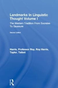 Landmarks in linguistic thought; Roy Harris, Talbot J. Taylor; 1997