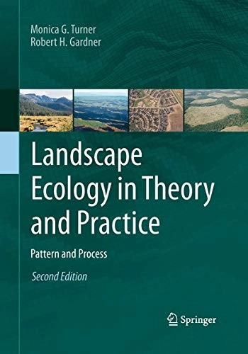 Landscape ecology in theory and practice : pattern and process; Monica Goigel Turner; 2015