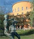 Landskapen i våra sinnen - Upptäck ditt landskap dess författare, konst och kultur; Inger Dahlberg; 2007