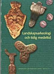 Landskapsarkeologi och tidig medeltid : några exempel från södra Sverige; Mats Anglert, Joakim Thomasson; 2004