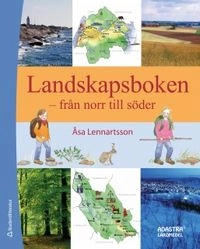 Landskapsboken : från norr till söder; Åsa Lennartsson; 2011