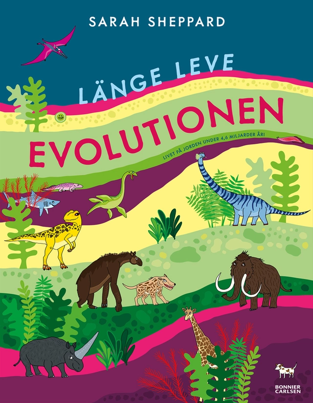 Länge leve evolutionen : livet på jorden under 4,6 miljarder år!; Sarah Sheppard; 2024