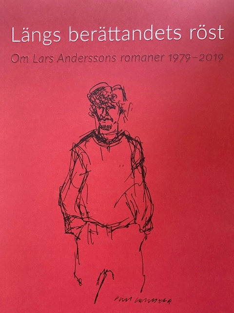 Längs berättandets röst : om Lars Anderssons romaner 1979 - 2019; Lars Andersson; 2020