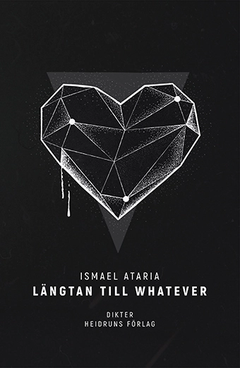 Längtan till whatever; Ismael Ataria; 2017