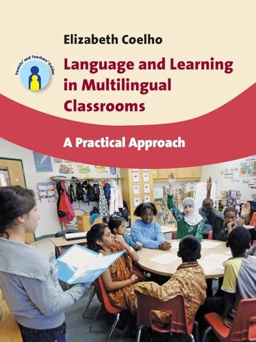 Language and learning in multilingual classrooms : a practical approach; Elizabeth Coelho; 2012