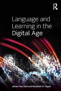 Language and learning in the digital age; James Paul Gee; 2011