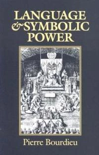 Language and symbolic power; Pierre Bourdieu; 1991