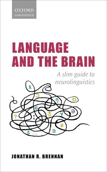 Language and the brain : a slim guide to neurolinguistics; Jonathan R. Brennan; 2022