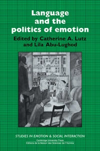 Language and the politics of emotion; Catherine A Lutz, Lila Abu-Lughod; 1990