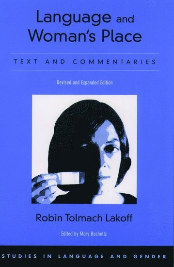 Language and woman's place : text and commentaries; Robin Tolmach Lakoff; 2004