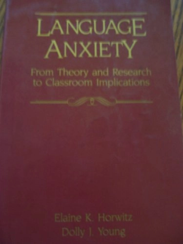 Language anxiety : from theory and research to classroom implications; Elaine K. Horwitz; 1991