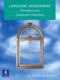 Language assessment : principles and classroom practices; H. Douglas Brown; 2004